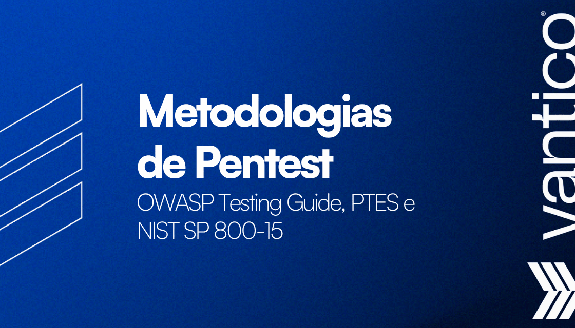 Conheça as Metodologias usadas em Pentests