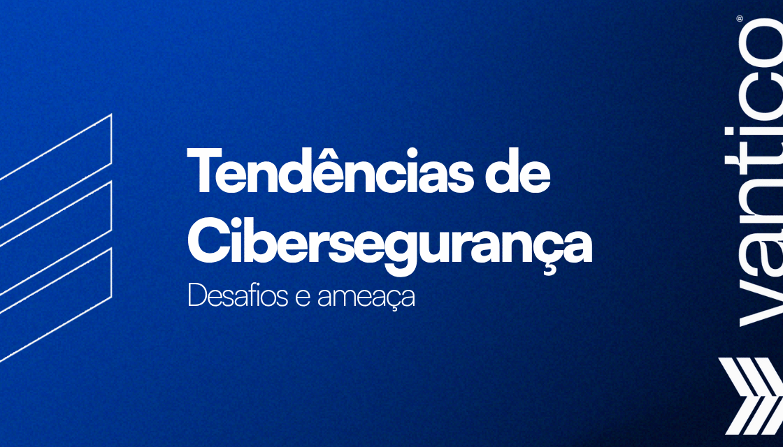 Tendências de Cibersegurança para | Desafios e Ameaças