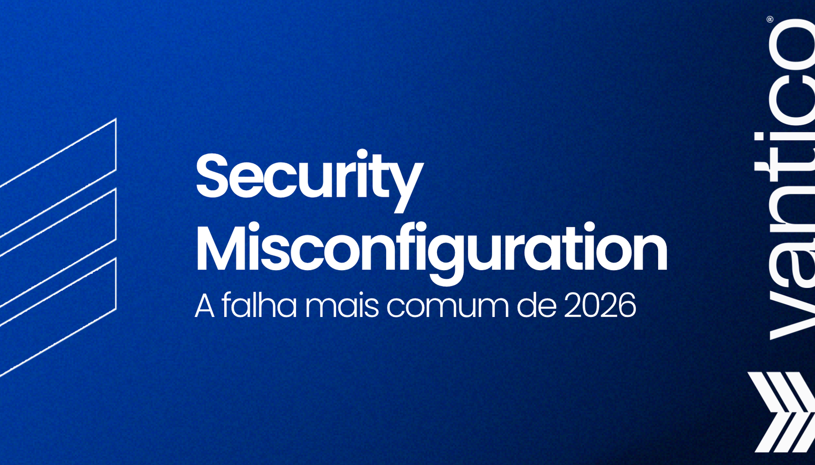 Security Misconfiguration: O Que É, Por Que Persiste e Como Identificar?