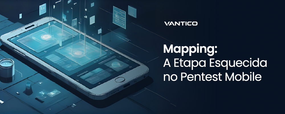 Mapping: A Etapa Esquecida no Pentest Mobile