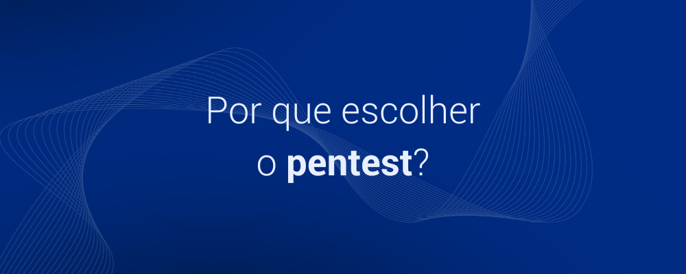 Como escolher entre o Pentest e outros métodos?