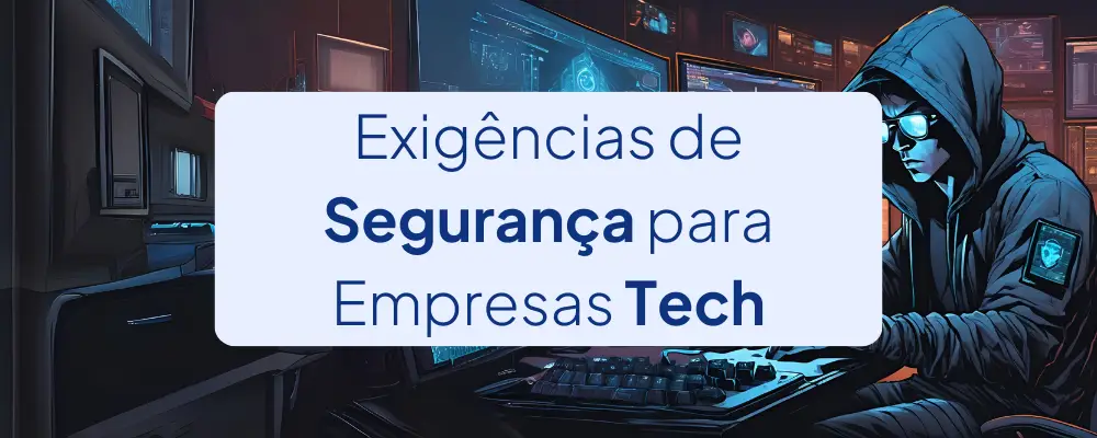 Exigências de Segurança para empresas de Tecnologia/SaaS