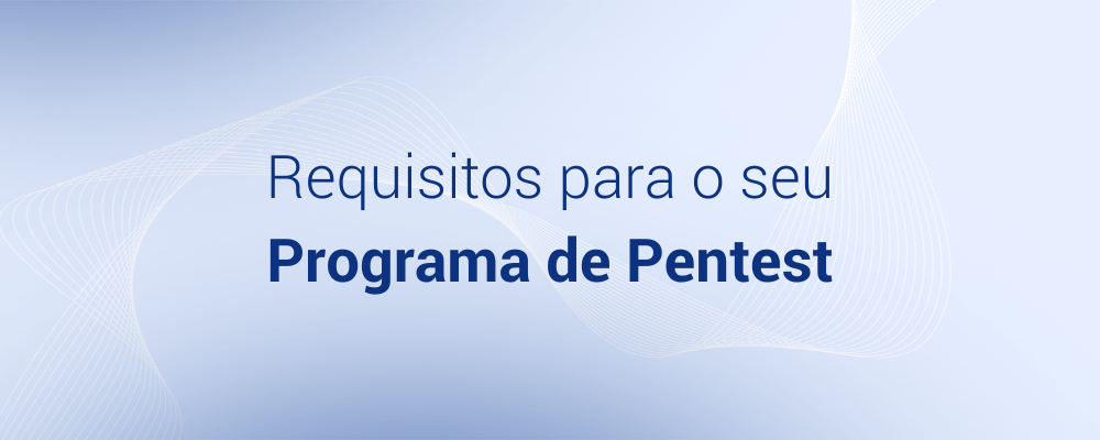 Requisitos para o seu Programa de Pentest