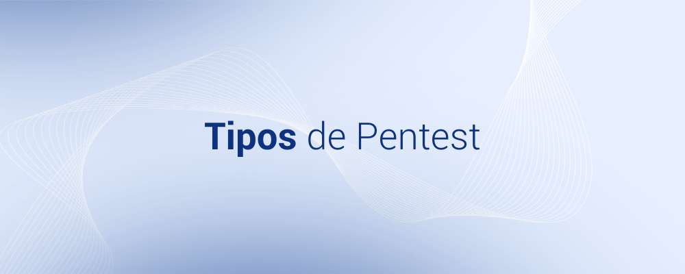 Conheça os 3 tipos de Pentest